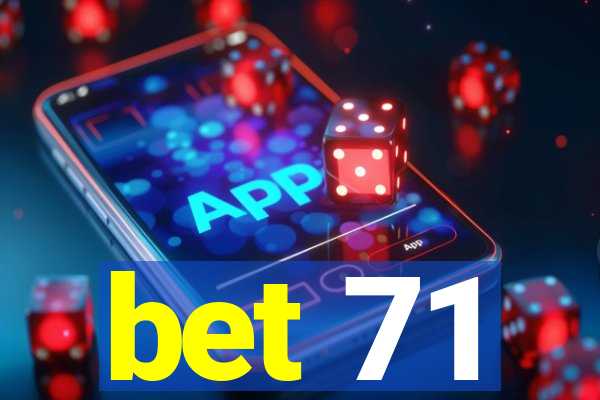 bet 71